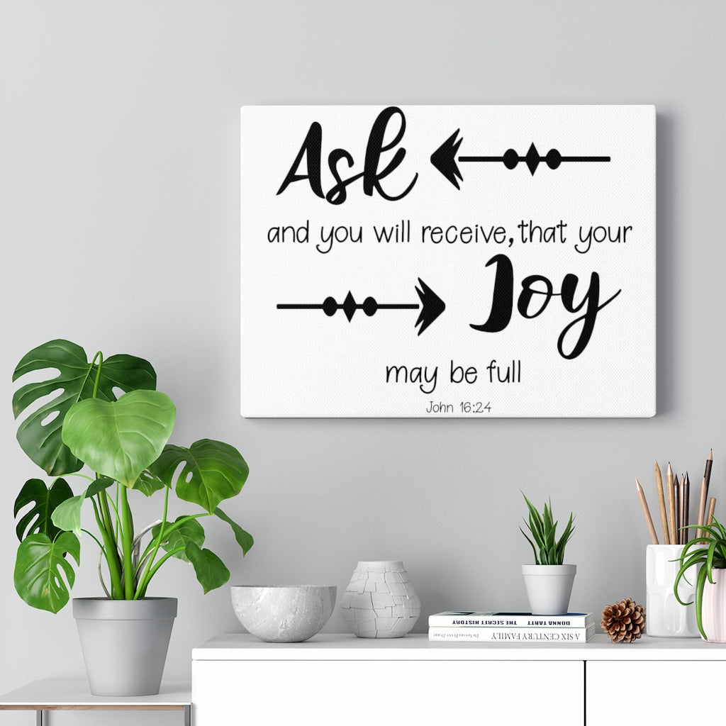 Scripture Walls Joy May Be Full John 16:24 Bible Verse Canvas Christian Wall Art Ready to Hang Unframed-Express Your Love Gifts