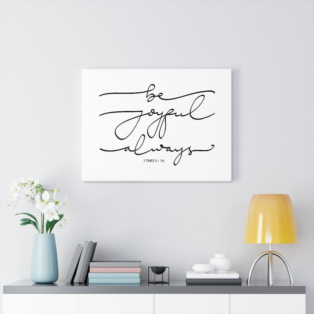 Scripture Walls Joyful Always 1 Thes 5:16 Bible Verse Canvas Christian Wall Art Ready to Hang Unframed-Express Your Love Gifts