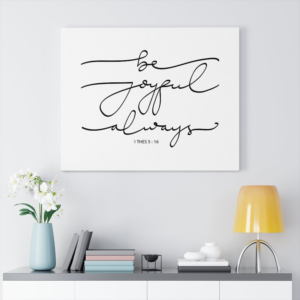Scripture Walls Joyful Always 1 Thes 5:16 Bible Verse Canvas Christian Wall Art Ready to Hang Unframed-Express Your Love Gifts