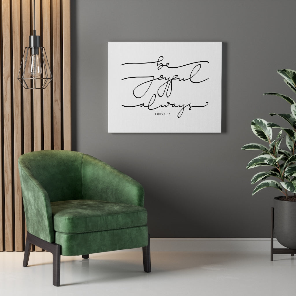 Scripture Walls Joyful Always 1 Thes 5:16 Bible Verse Canvas Christian Wall Art Ready to Hang Unframed-Express Your Love Gifts