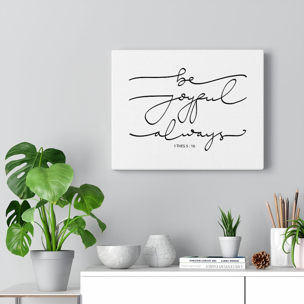 Scripture Walls Joyful Always 1 Thes 5:16 Bible Verse Canvas Christian Wall Art Ready to Hang Unframed-Express Your Love Gifts