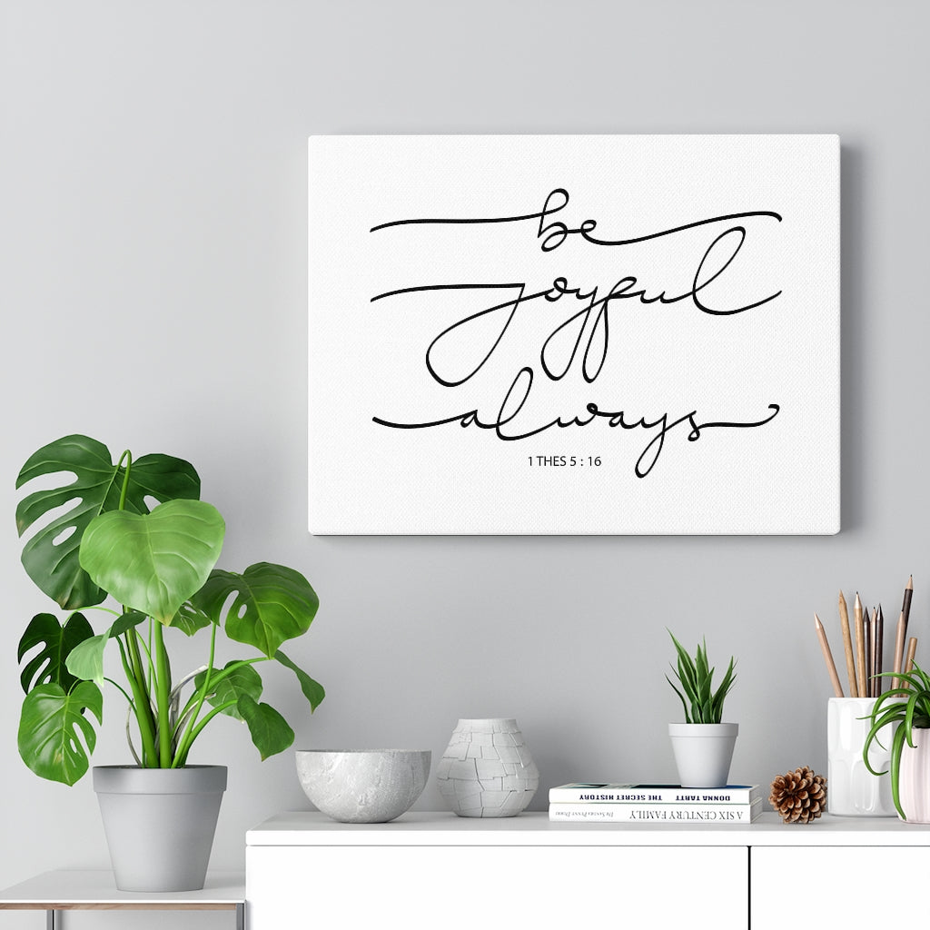 Scripture Walls Joyful Always 1 Thes 5:16 Bible Verse Canvas Christian Wall Art Ready to Hang Unframed-Express Your Love Gifts