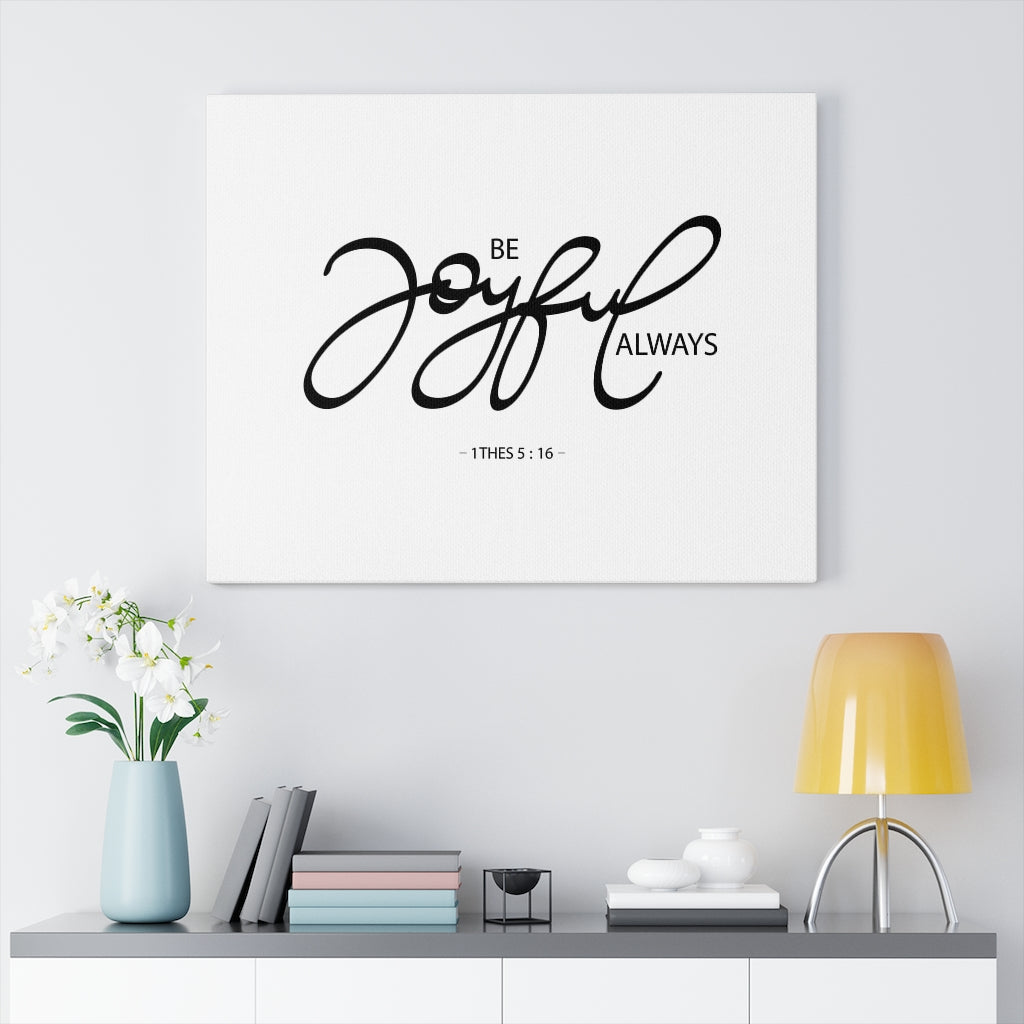Scripture Walls Joyful Always 1 Thess 5:16 Bible Verse Canvas Christian Wall Art Ready to Hang Unframed-Express Your Love Gifts