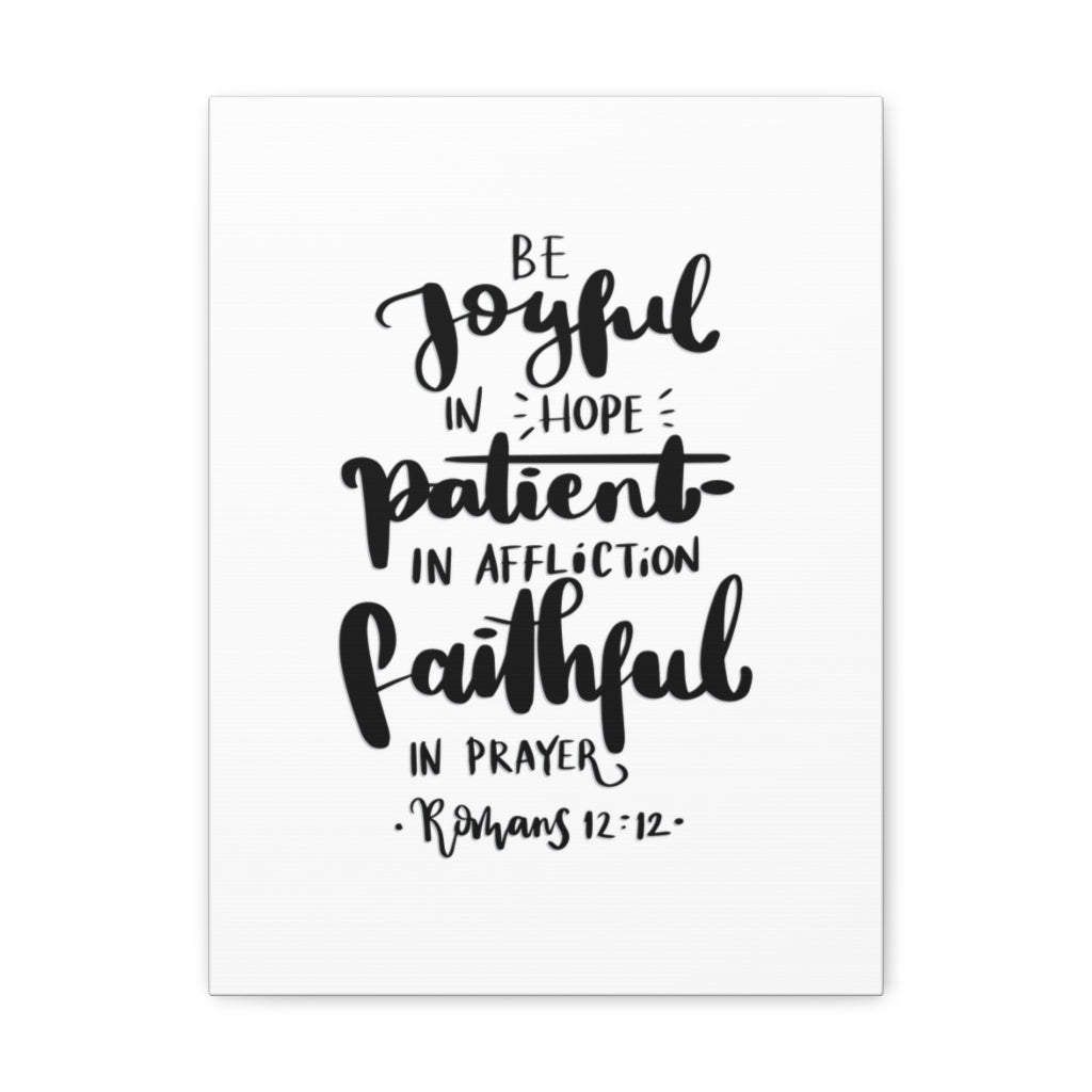Scripture Walls Joyful Patient Faithful Romans 12:12 Bible Verse Canvas Christian Wall Art Ready to Hang Unframed-Express Your Love Gifts