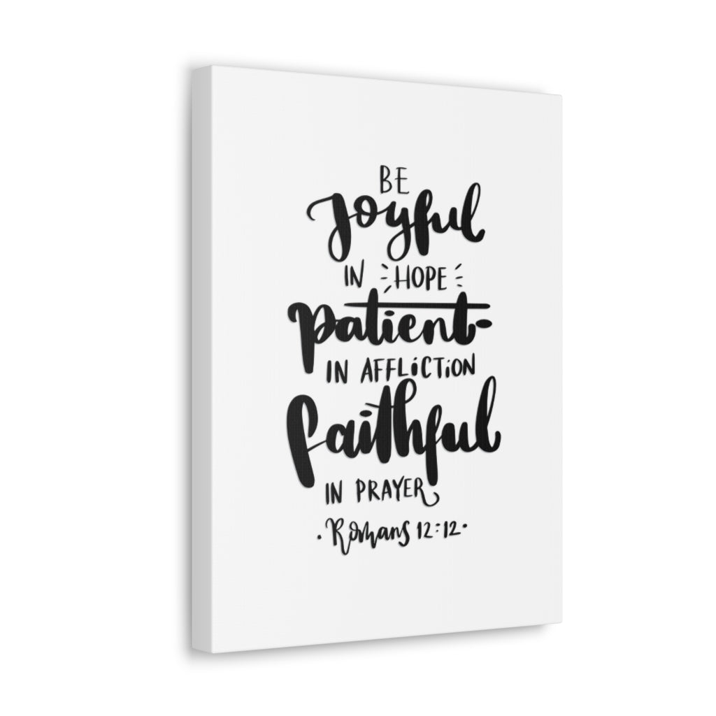 Scripture Walls Joyful Patient Faithful Romans 12:12 Bible Verse Canvas Christian Wall Art Ready to Hang Unframed-Express Your Love Gifts