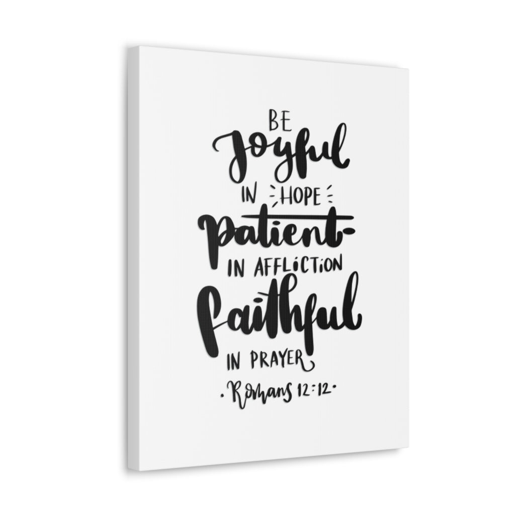 Scripture Walls Joyful Patient Faithful Romans 12:12 Bible Verse Canvas Christian Wall Art Ready to Hang Unframed-Express Your Love Gifts