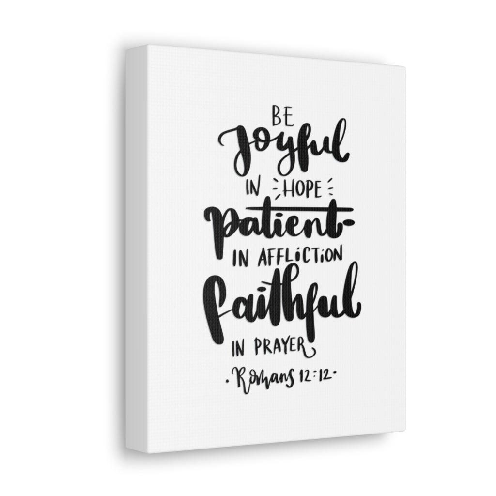 Scripture Walls Joyful Patient Faithful Romans 12:12 Bible Verse Canvas Christian Wall Art Ready to Hang Unframed-Express Your Love Gifts
