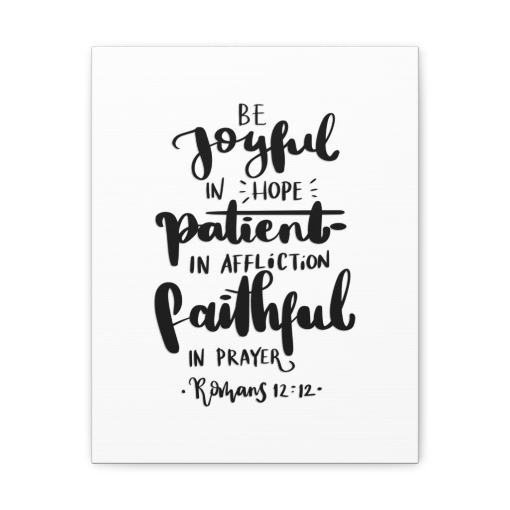 Scripture Walls Joyful Patient Faithful Romans 12:12 Bible Verse Canvas Christian Wall Art Ready to Hang Unframed-Express Your Love Gifts