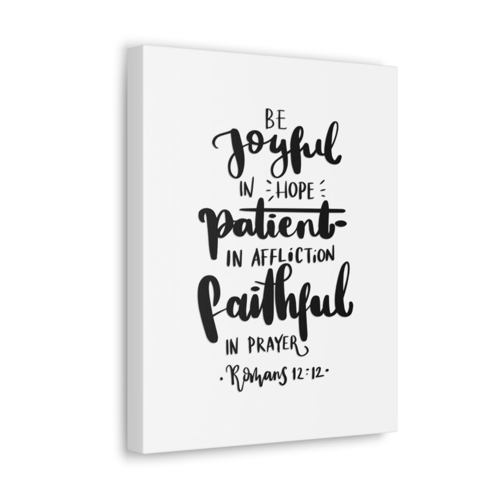 Scripture Walls Joyful Patient Faithful Romans 12:12 Bible Verse Canvas Christian Wall Art Ready to Hang Unframed-Express Your Love Gifts