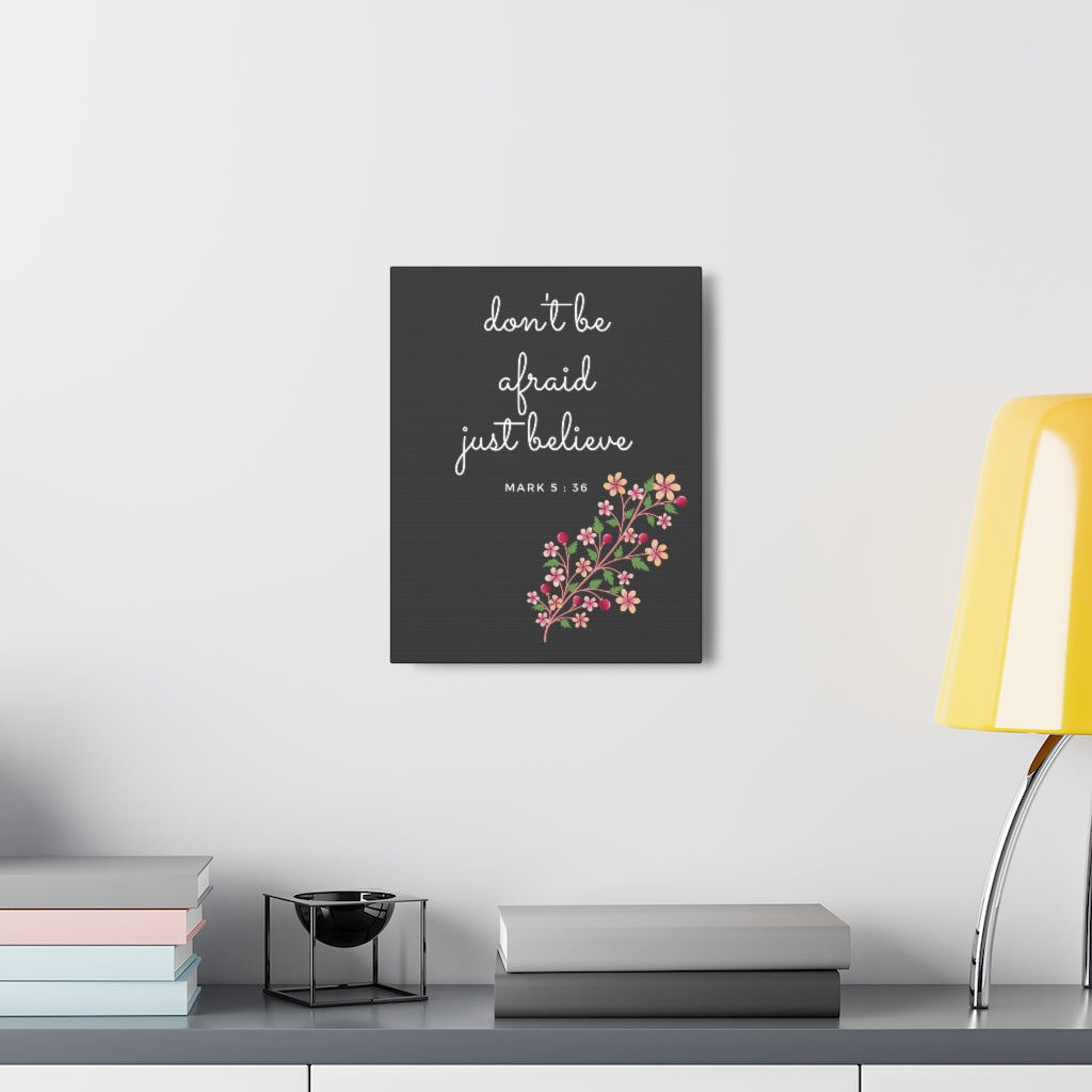 Scripture Walls Just Believe Flowers Mark 5:36 Bible Verse Canvas Christian Wall Art Ready to Hang Unframed-Express Your Love Gifts