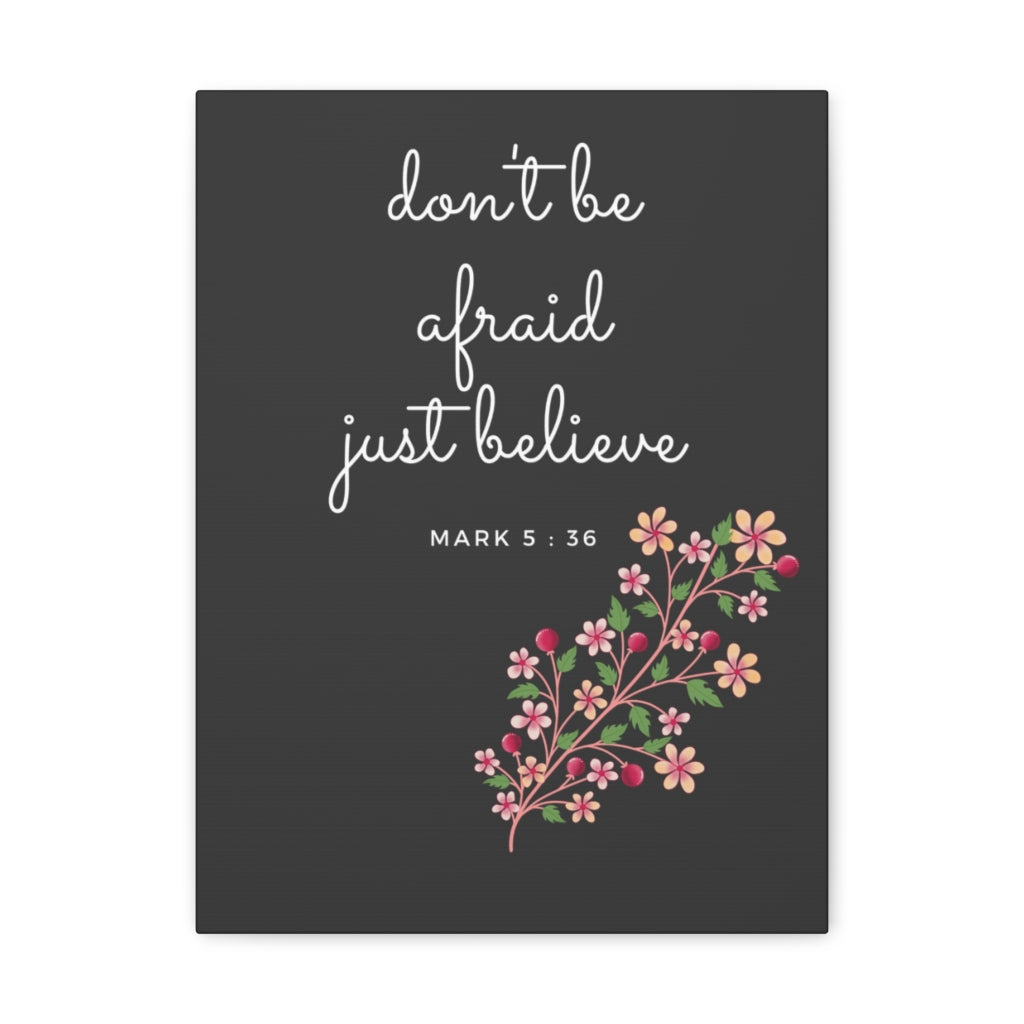 Scripture Walls Just Believe Flowers Mark 5:36 Bible Verse Canvas Christian Wall Art Ready to Hang Unframed-Express Your Love Gifts