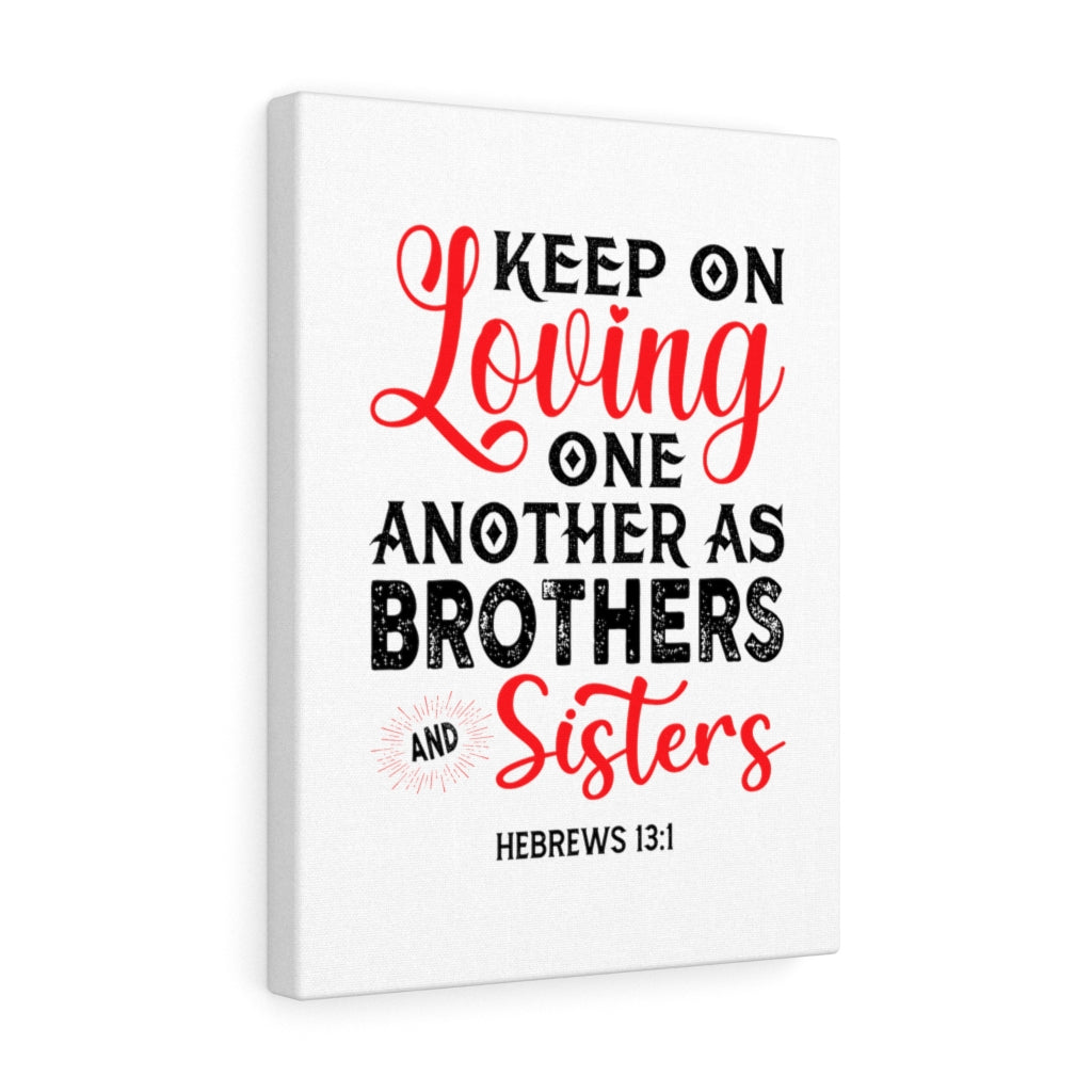 Scripture Walls Keep On Loving One Another Hebrews 13:1 Bible Verse Canvas Christian Wall Art Ready to Hang Unframed-Express Your Love Gifts