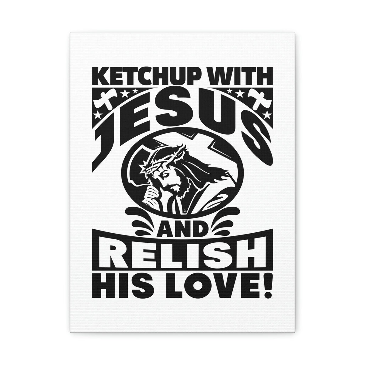 Scripture Walls Ketchup With Jesus And Relish His Love Romans 5:8 Christian Wall Art Bible Verse Print Ready to Hang Unframed-Express Your Love Gifts