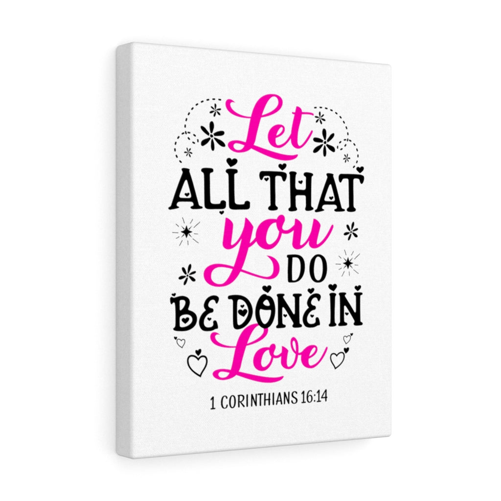 Scripture Walls Let All That You Do 1 Corinthians 16:14 Colored Bible Verse Canvas Christian Wall Art Ready to Hang Unframed-Express Your Love Gifts