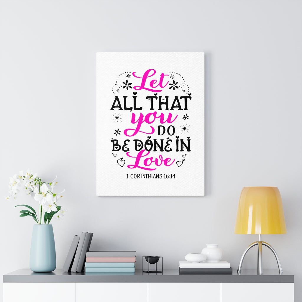 Scripture Walls Let All That You Do 1 Corinthians 16:14 Colored Bible Verse Canvas Christian Wall Art Ready to Hang Unframed-Express Your Love Gifts