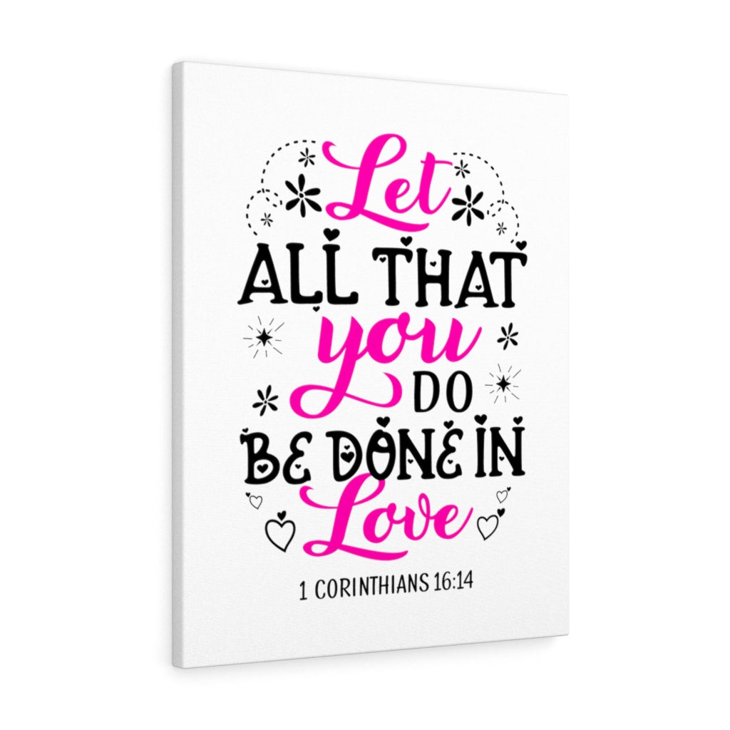 Scripture Walls Let All That You Do 1 Corinthians 16:14 Colored Bible Verse Canvas Christian Wall Art Ready to Hang Unframed-Express Your Love Gifts