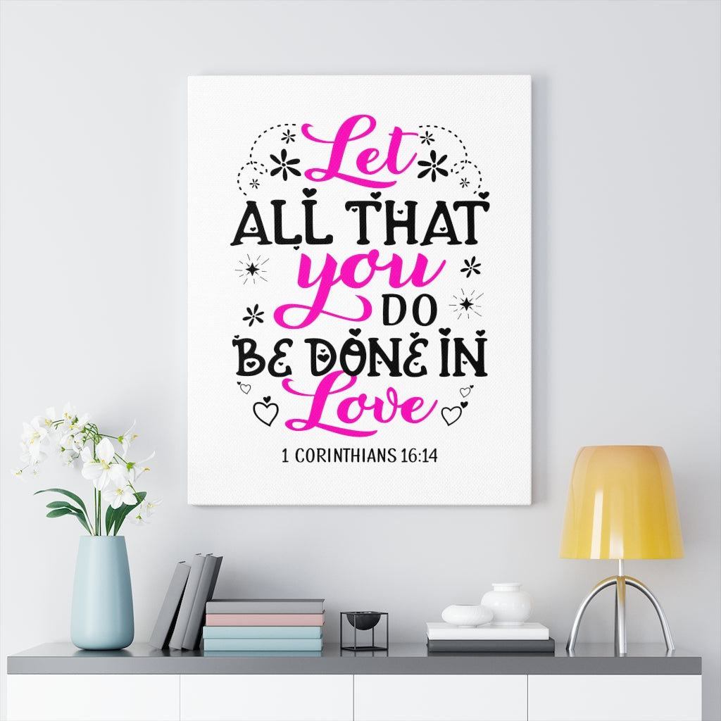 Scripture Walls Let All That You Do 1 Corinthians 16:14 Colored Bible Verse Canvas Christian Wall Art Ready to Hang Unframed-Express Your Love Gifts