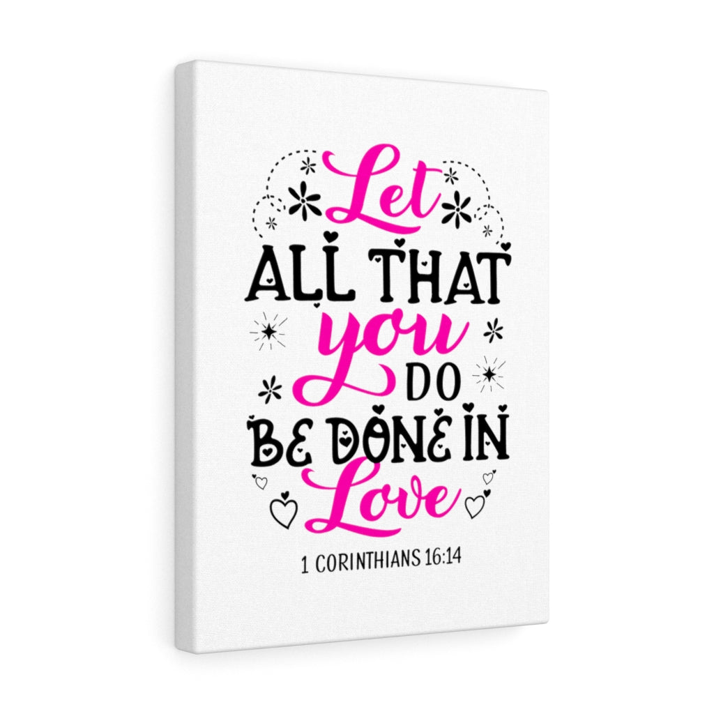 Scripture Walls Let All That You Do 1 Corinthians 16:14 Colored Bible Verse Canvas Christian Wall Art Ready to Hang Unframed-Express Your Love Gifts