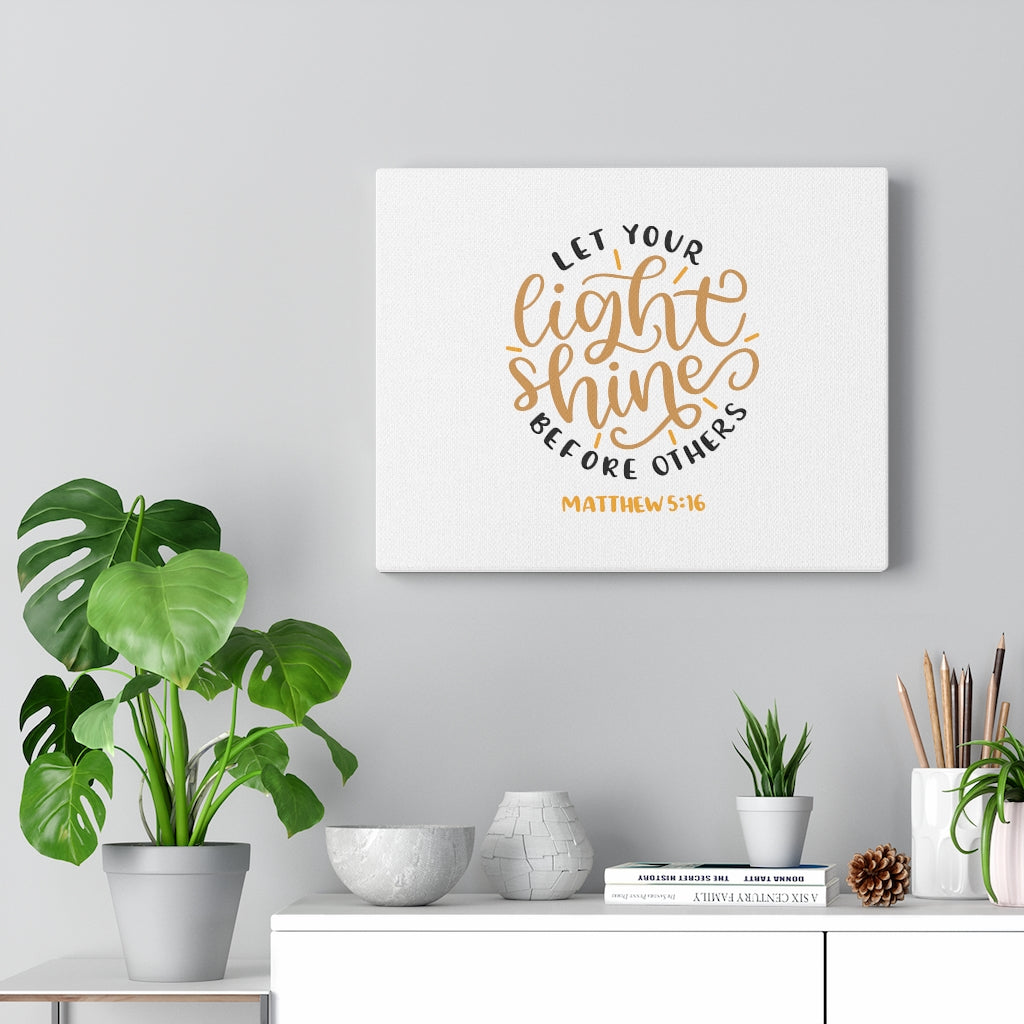 Scripture Walls Let Your Light Shine Before Others Matthew 5:16 Bible Verse Canvas Christian Wall Art Ready to Hang Unframed-Express Your Love Gifts