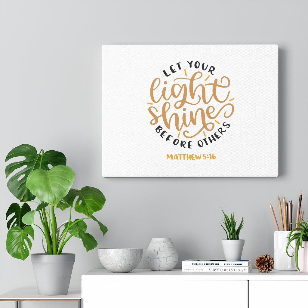 Scripture Walls Let Your Light Shine Before Others Matthew 5:16 Bible Verse Canvas Christian Wall Art Ready to Hang Unframed-Express Your Love Gifts