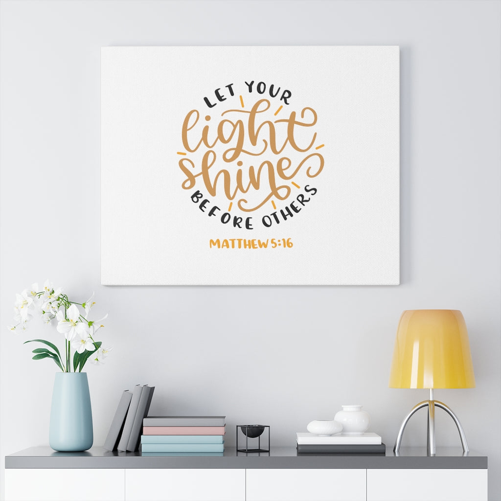 Scripture Walls Let Your Light Shine Before Others Matthew 5:16 Bible Verse Canvas Christian Wall Art Ready to Hang Unframed-Express Your Love Gifts