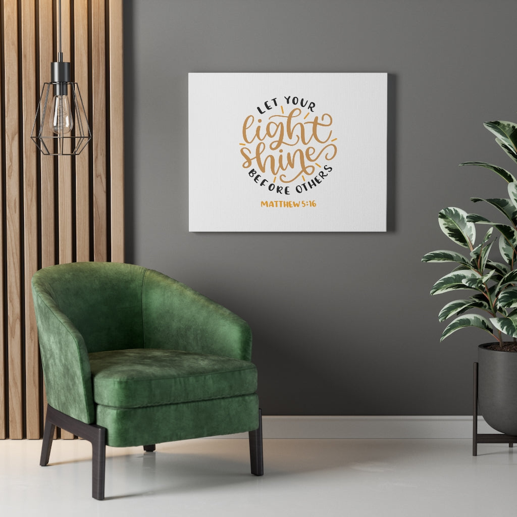 Scripture Walls Let Your Light Shine Before Others Matthew 5:16 Bible Verse Canvas Christian Wall Art Ready to Hang Unframed-Express Your Love Gifts