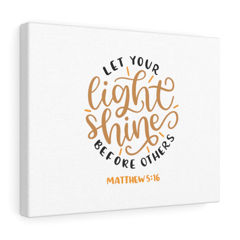 Scripture Walls Let Your Light Shine Before Others Matthew 5:16 Bible Verse Canvas Christian Wall Art Ready to Hang Unframed-Express Your Love Gifts