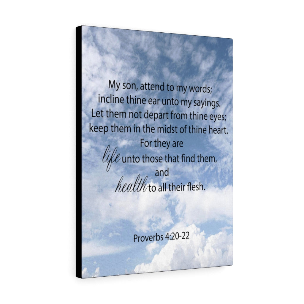 Scripture Walls Life and Health Proverbs 4:20-22 Bible Verse Canvas Christian Wall Art Ready to Hang Unframed-Express Your Love Gifts