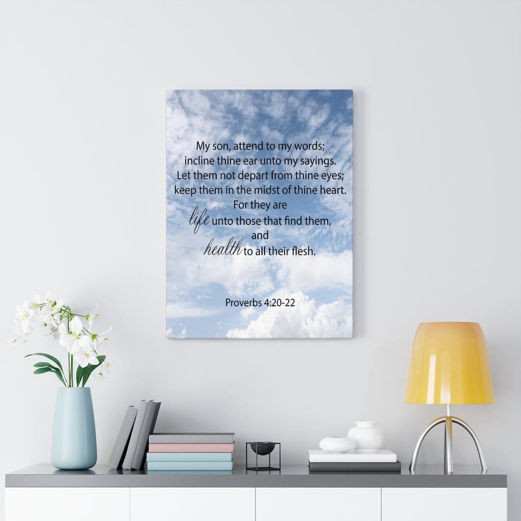 Scripture Walls Life and Health Proverbs 4:20-22 Bible Verse Canvas Christian Wall Art Ready to Hang Unframed-Express Your Love Gifts