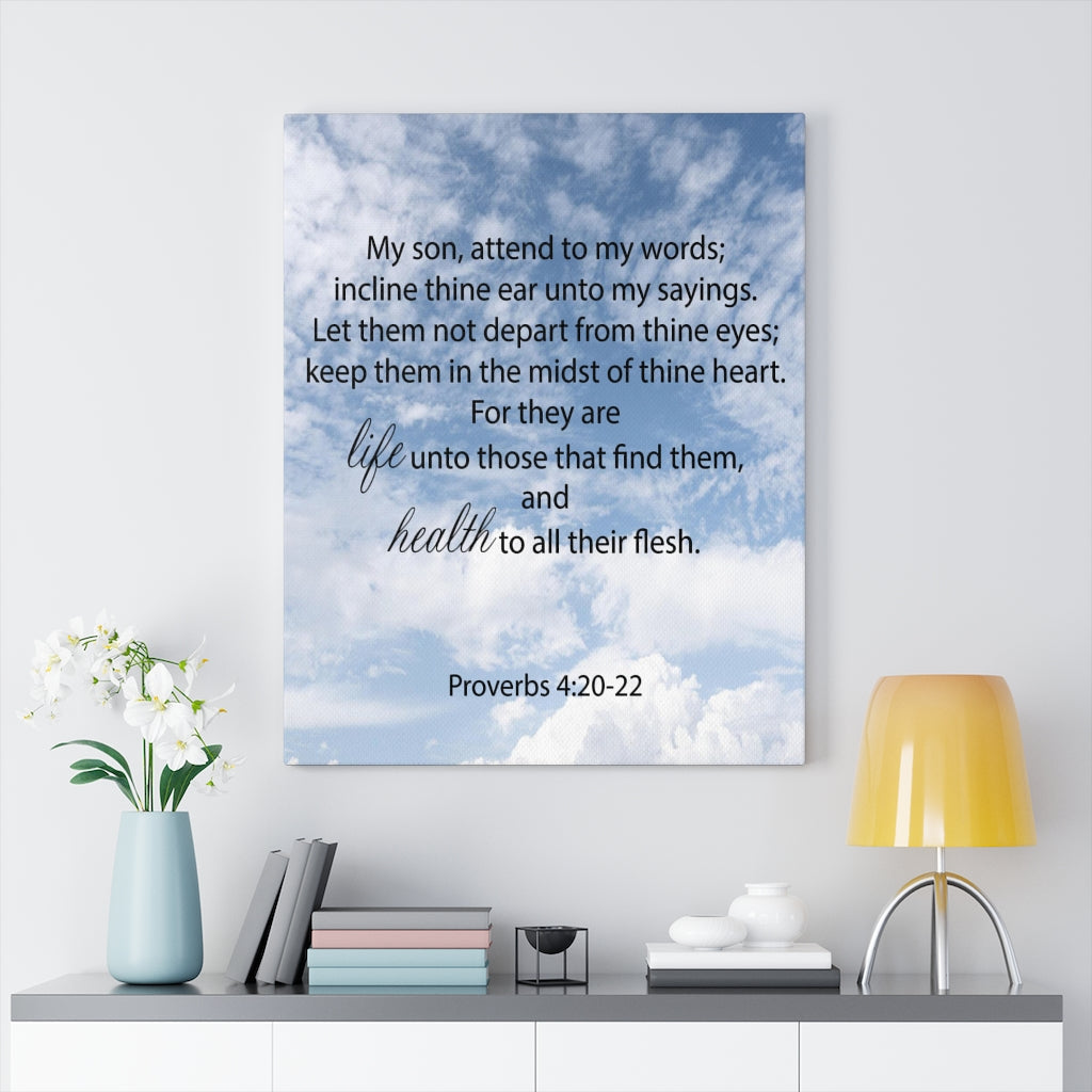 Scripture Walls Life and Health Proverbs 4:20-22 Bible Verse Canvas Christian Wall Art Ready to Hang Unframed-Express Your Love Gifts