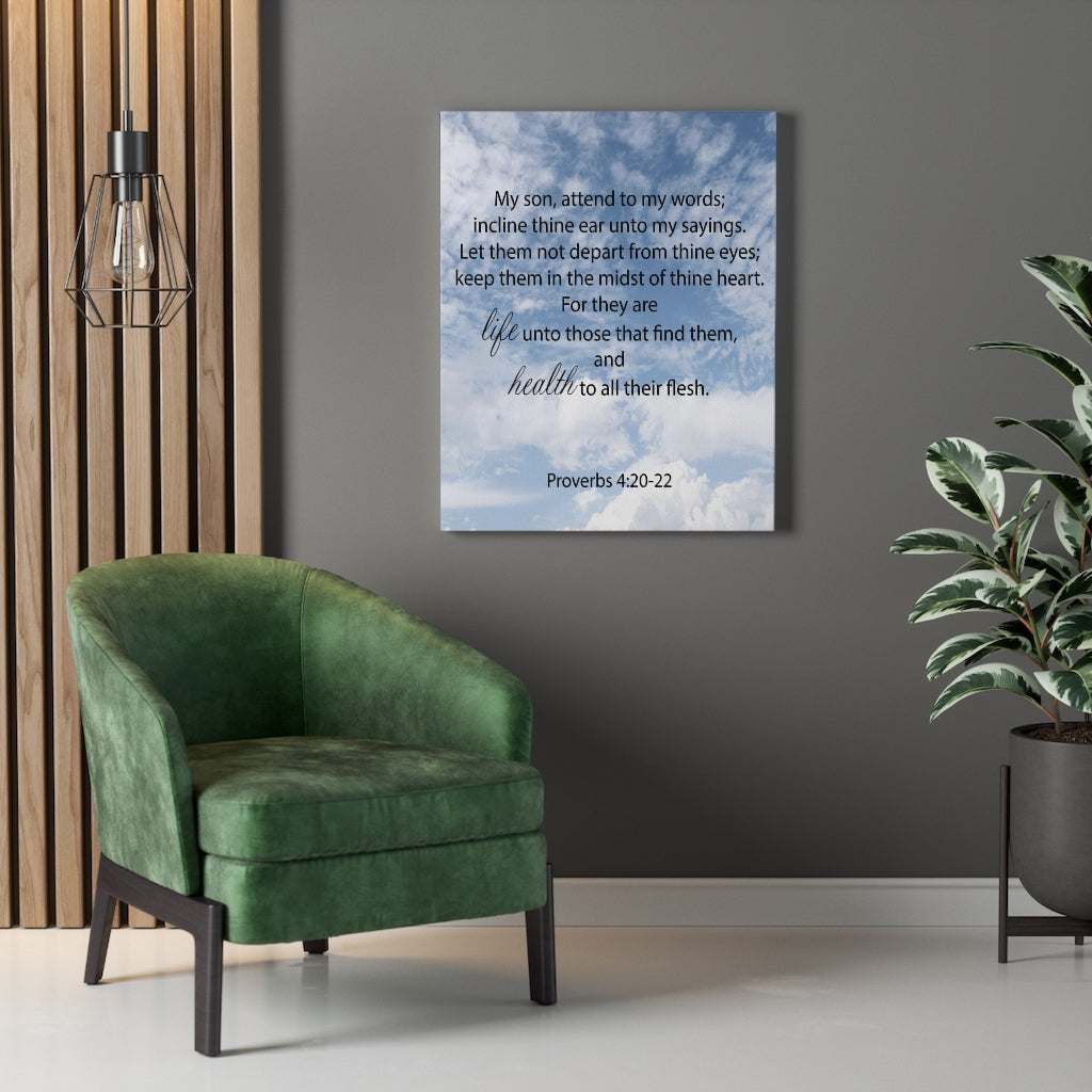 Scripture Walls Life and Health Proverbs 4:20-22 Bible Verse Canvas Christian Wall Art Ready to Hang Unframed-Express Your Love Gifts