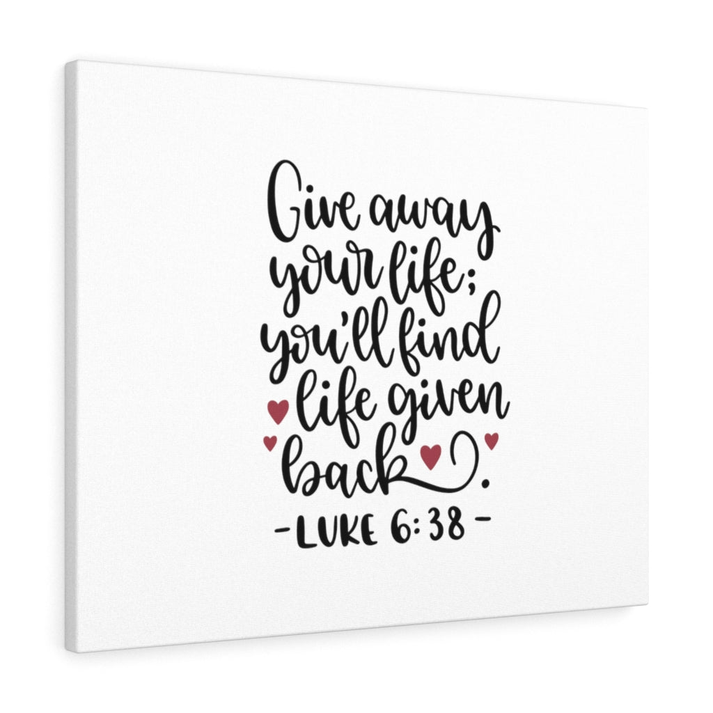 Scripture Walls Life Given Back Luke 6:38 Bible Verse Canvas Christian Wall Art Ready to Hang Unframed-Express Your Love Gifts