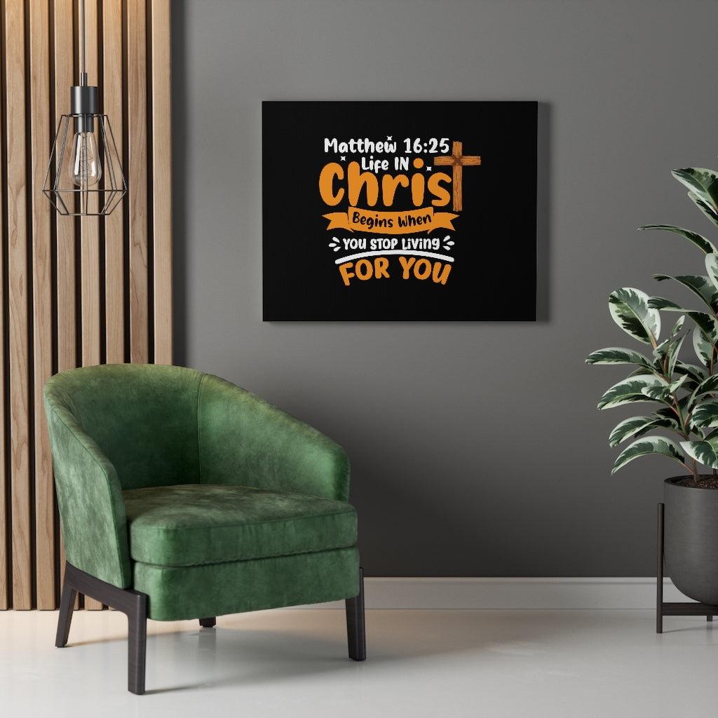 Scripture Walls Life In Christ Begins Matthew 16:25 Bible Verse Canvas Christian Wall Art Ready to Hang Unframed-Express Your Love Gifts