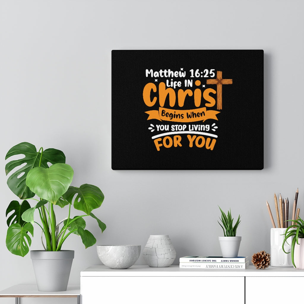 Scripture Walls Life In Christ Begins Matthew 16:25 Bible Verse Canvas Christian Wall Art Ready to Hang Unframed-Express Your Love Gifts