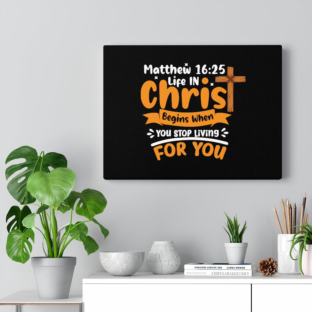 Scripture Walls Life In Christ Begins Matthew 16:25 Bible Verse Canvas Christian Wall Art Ready to Hang Unframed-Express Your Love Gifts