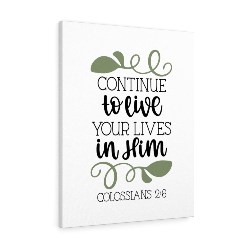 Scripture Walls Lives In Him Colossians 2:6 Bible Verse Canvas Christian Wall Art Ready to Hang Unframed-Express Your Love Gifts