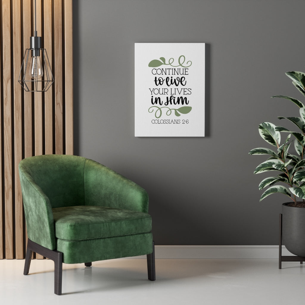 Scripture Walls Lives In Him Colossians 2:6 Bible Verse Canvas Christian Wall Art Ready to Hang Unframed-Express Your Love Gifts