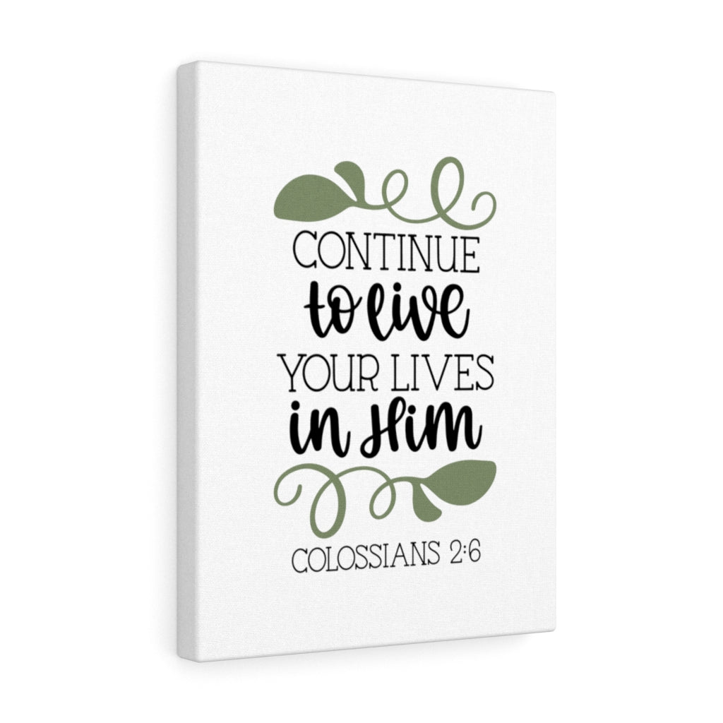 Scripture Walls Lives In Him Colossians 2:6 Bible Verse Canvas Christian Wall Art Ready to Hang Unframed-Express Your Love Gifts