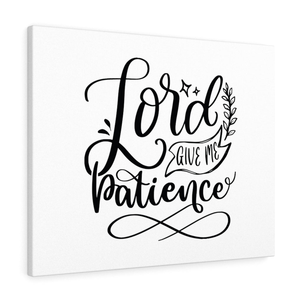 Scripture Walls Lord Give Me Patience Bible Verse Canvas Christian Wall Art Ready to Hang Unframed-Express Your Love Gifts