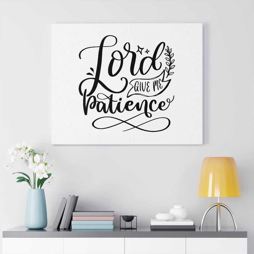 Scripture Walls Lord Give Me Patience Bible Verse Canvas Christian Wall Art Ready to Hang Unframed-Express Your Love Gifts
