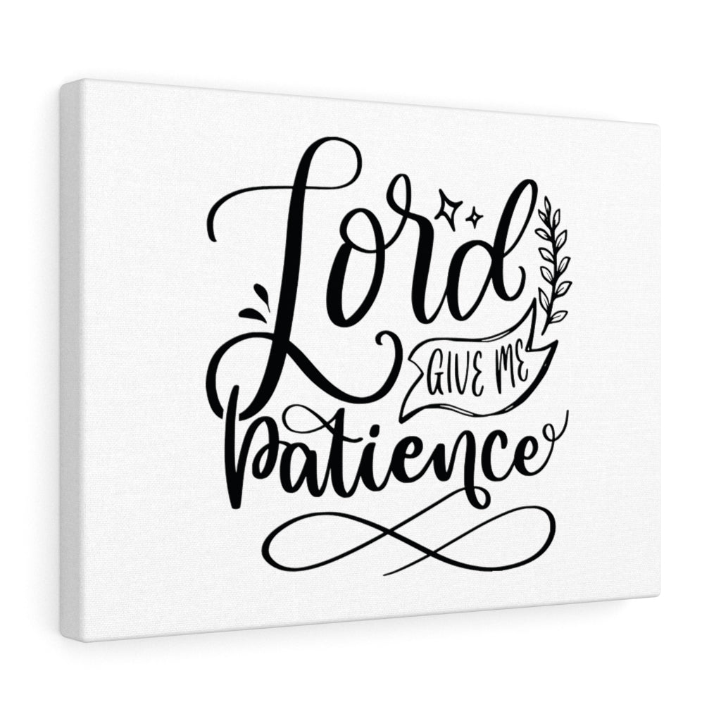 Scripture Walls Lord Give Me Patience Bible Verse Canvas Christian Wall Art Ready to Hang Unframed-Express Your Love Gifts