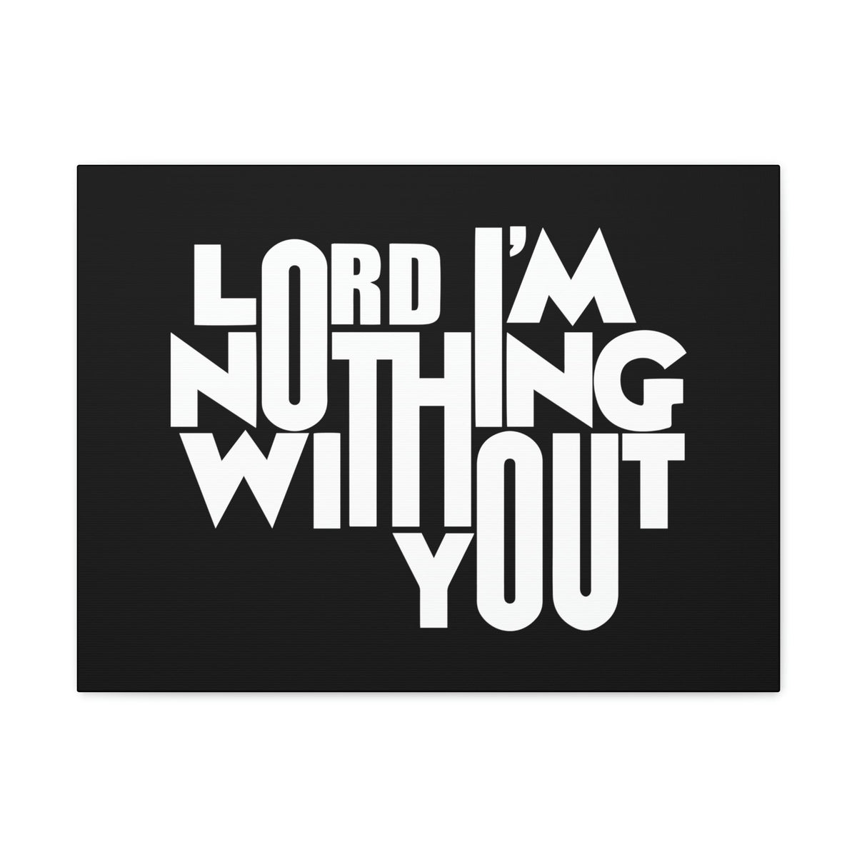 Scripture Walls Lord I'm Nothing Without You John 15:5 Christian Wall Art Bible Verse Print Ready to Hang Unframed-Express Your Love Gifts