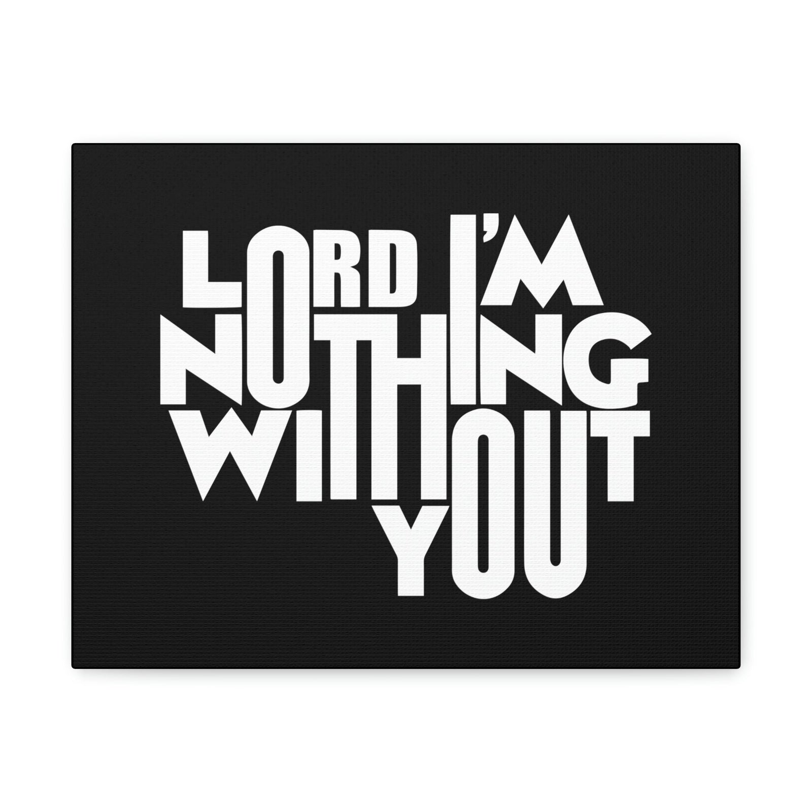 Scripture Walls Lord I'm Nothing Without You John 15:5 Christian Wall Art Bible Verse Print Ready to Hang Unframed-Express Your Love Gifts