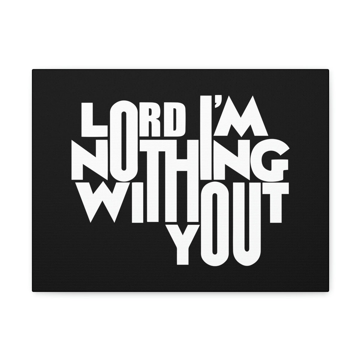 Scripture Walls Lord I'm Nothing Without You John 15:5 Christian Wall Art Bible Verse Print Ready to Hang Unframed-Express Your Love Gifts