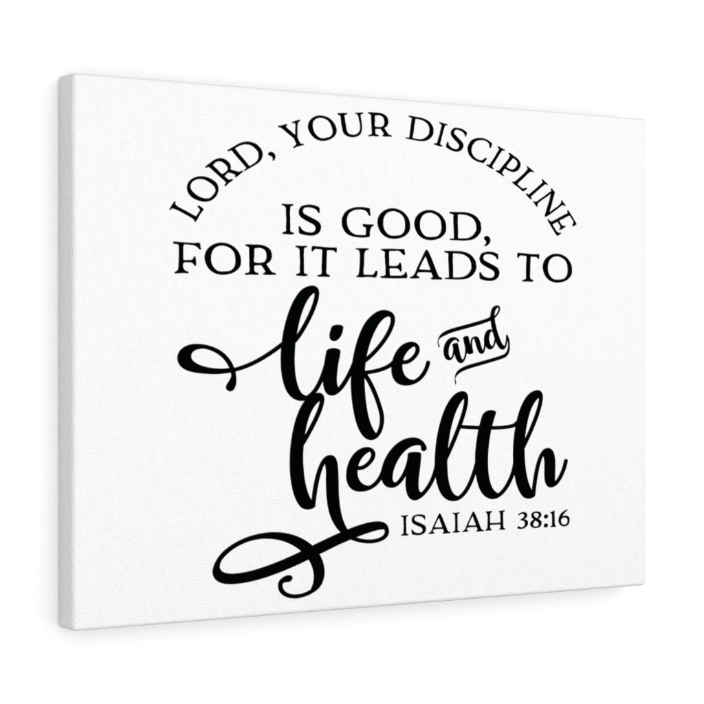 Scripture Walls Lord Your Discipline Is Good Isaiah 38:16 Bible Verse Canvas Christian Wall Art Ready to Hang Unframed-Express Your Love Gifts