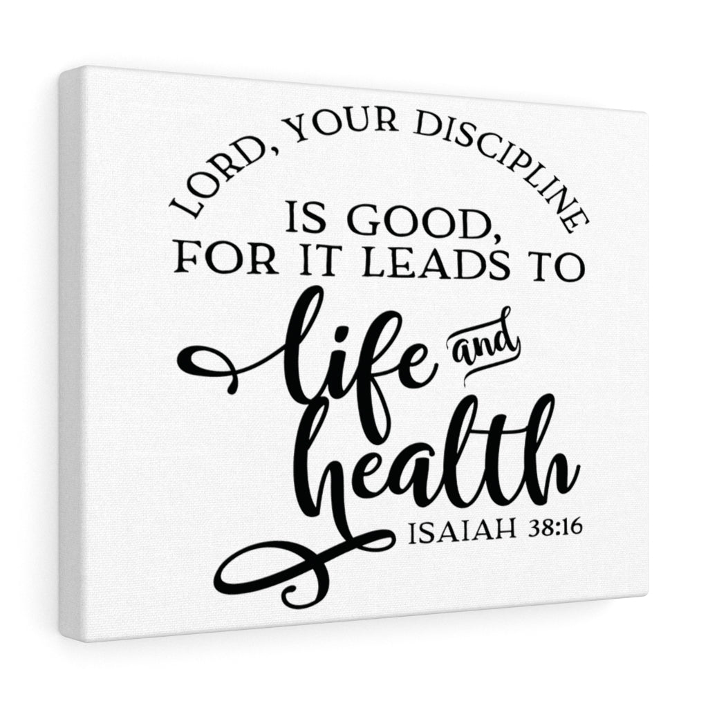 Scripture Walls Lord Your Discipline Is Good Isaiah 38:16 Bible Verse Canvas Christian Wall Art Ready to Hang Unframed-Express Your Love Gifts