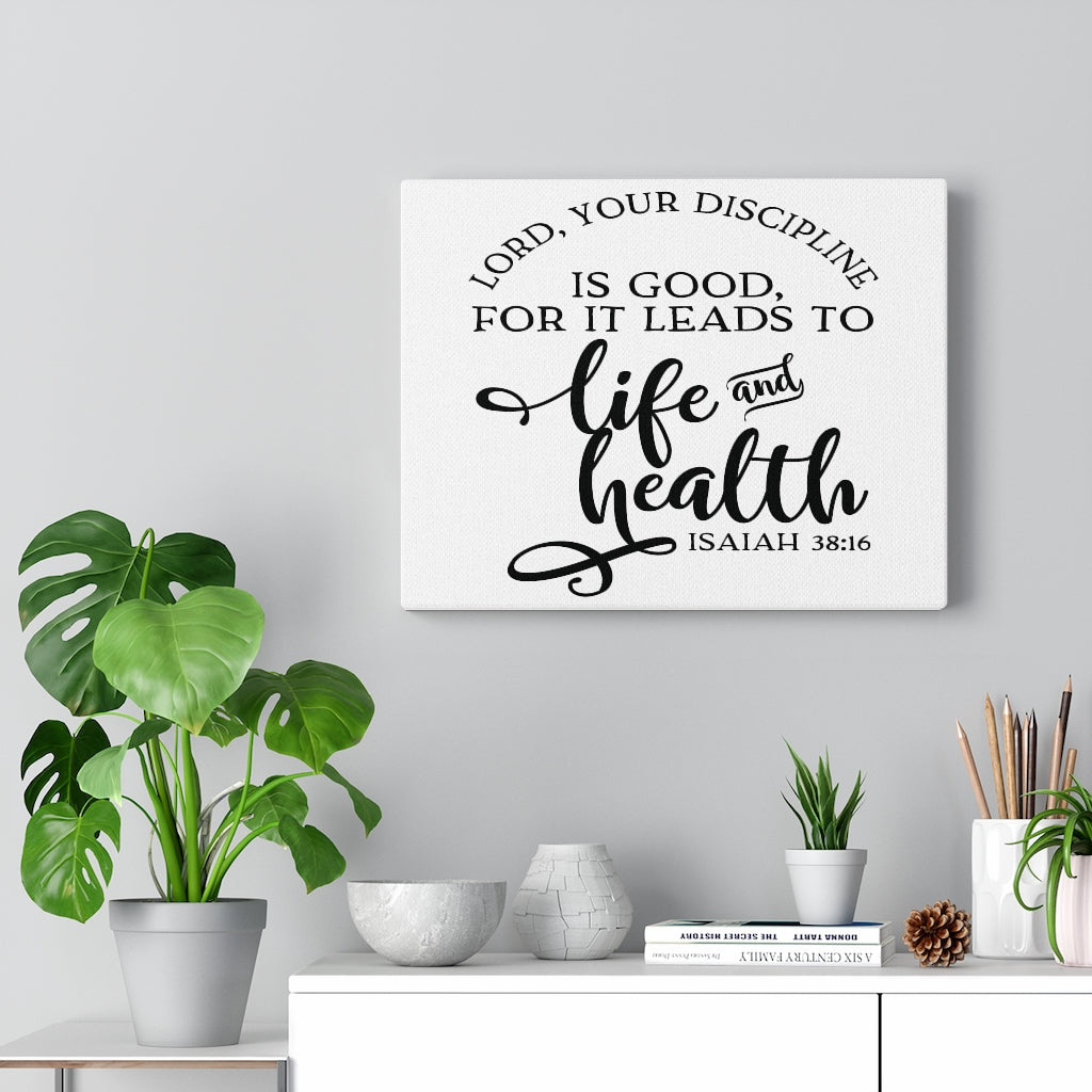 Scripture Walls Lord Your Discipline Is Good Isaiah 38:16 Bible Verse Canvas Christian Wall Art Ready to Hang Unframed-Express Your Love Gifts