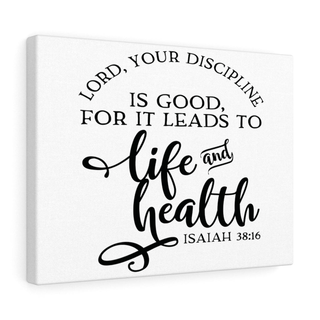 Scripture Walls Lord Your Discipline Is Good Isaiah 38:16 Bible Verse Canvas Christian Wall Art Ready to Hang Unframed-Express Your Love Gifts