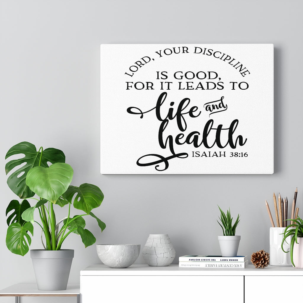 Scripture Walls Lord Your Discipline Is Good Isaiah 38:16 Bible Verse Canvas Christian Wall Art Ready to Hang Unframed-Express Your Love Gifts