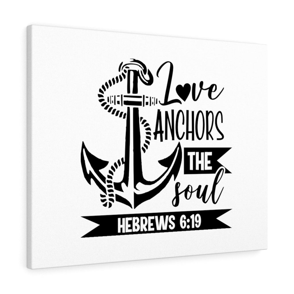 Scripture Walls Love Anchors The Soul Hebrews 6:19 Bible Verse Canvas Christian Wall Art Ready to Hang Unframed-Express Your Love Gifts